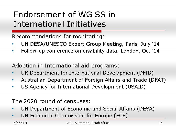 Endorsement of WG SS in International Initiatives Recommendations for monitoring: • • UN DESA/UNESCO