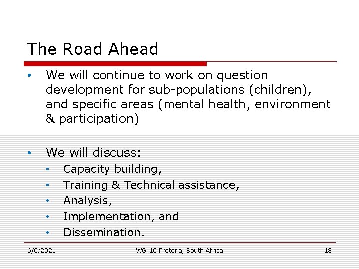 The Road Ahead • We will continue to work on question development for sub-populations