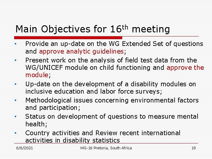 Main Objectives for 16 th meeting • • • Provide an up-date on the