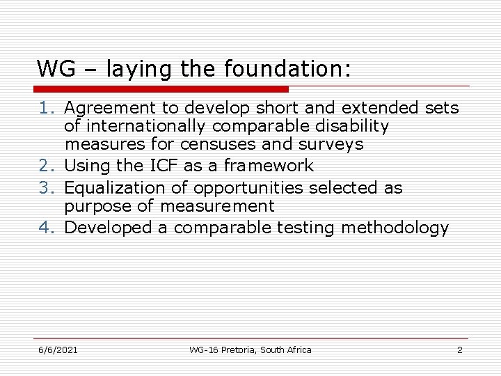 WG – laying the foundation: 1. Agreement to develop short and extended sets of