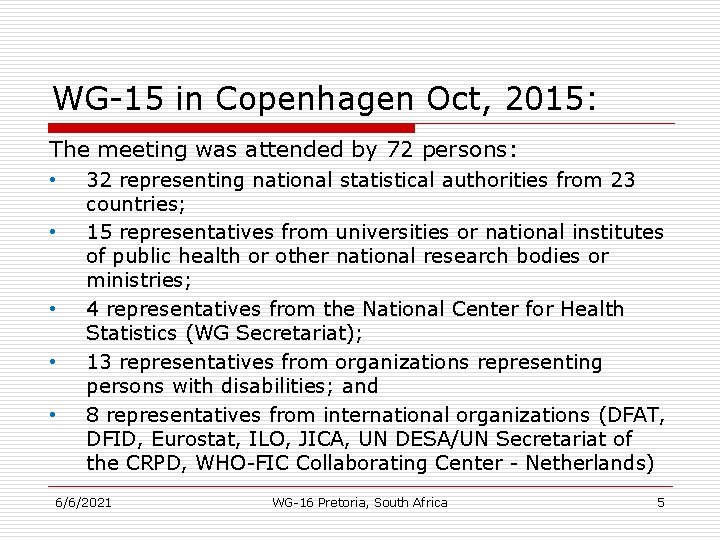 WG-15 in Copenhagen Oct, 2015: The meeting was attended by 72 persons: • •