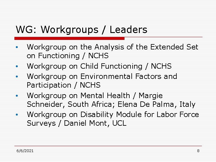 WG: Workgroups / Leaders • • • Workgroup on the Analysis of the Extended