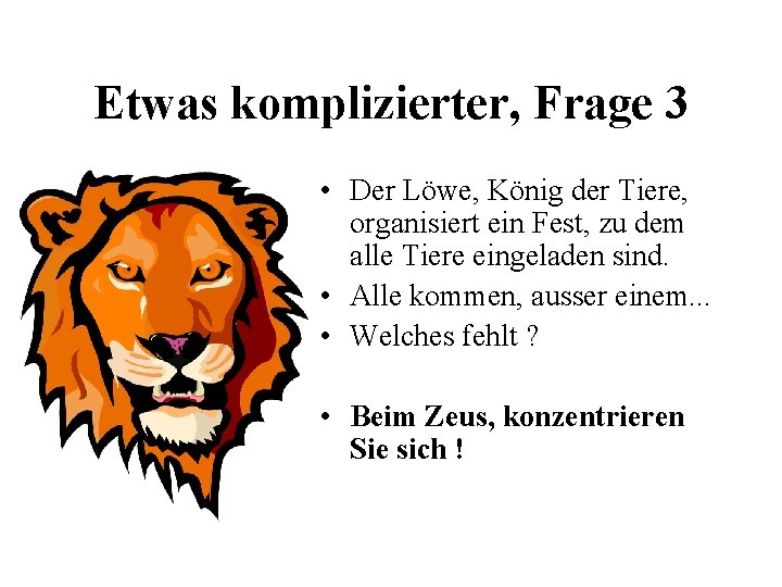 Etwas komplizierter, Frage 3 • Der Löwe, König der Tiere, organisiert ein Fest, zu