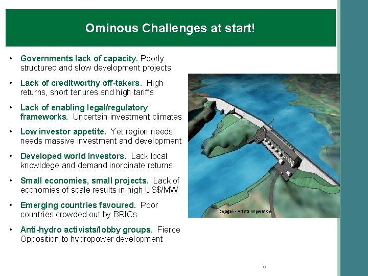 Ominous Challenges at start! • Governments lack of capacity. Poorly structured and slow development