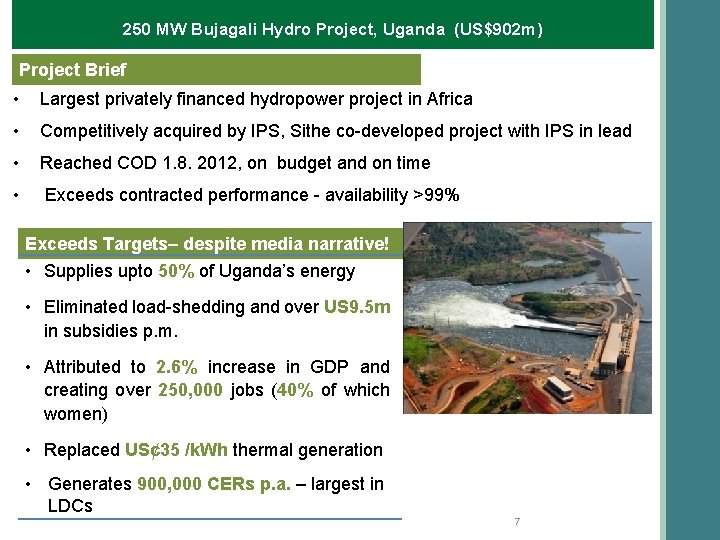 250 MW Bujagali Hydro Project, Uganda (US$902 m) Project Brief • Largest privately financed