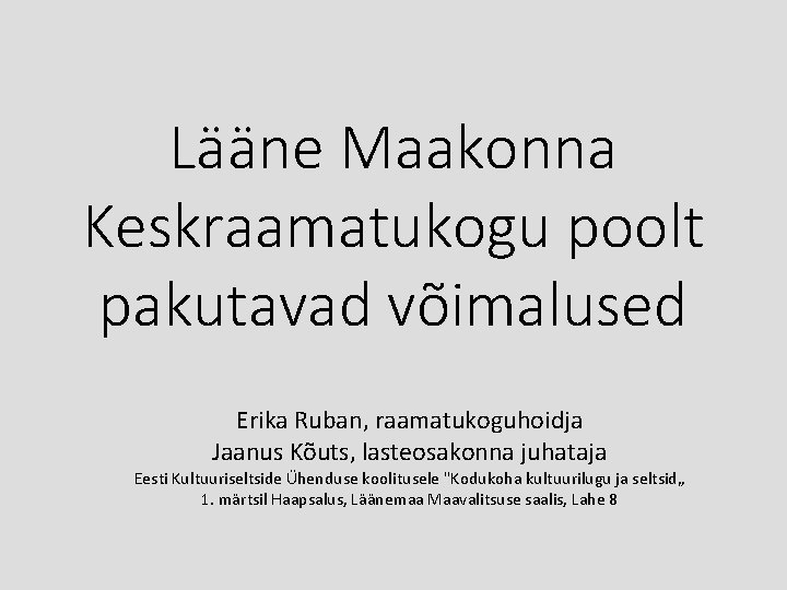 Lääne Maakonna Keskraamatukogu poolt pakutavad võimalused Erika Ruban, raamatukoguhoidja Jaanus Kõuts, lasteosakonna juhataja Eesti