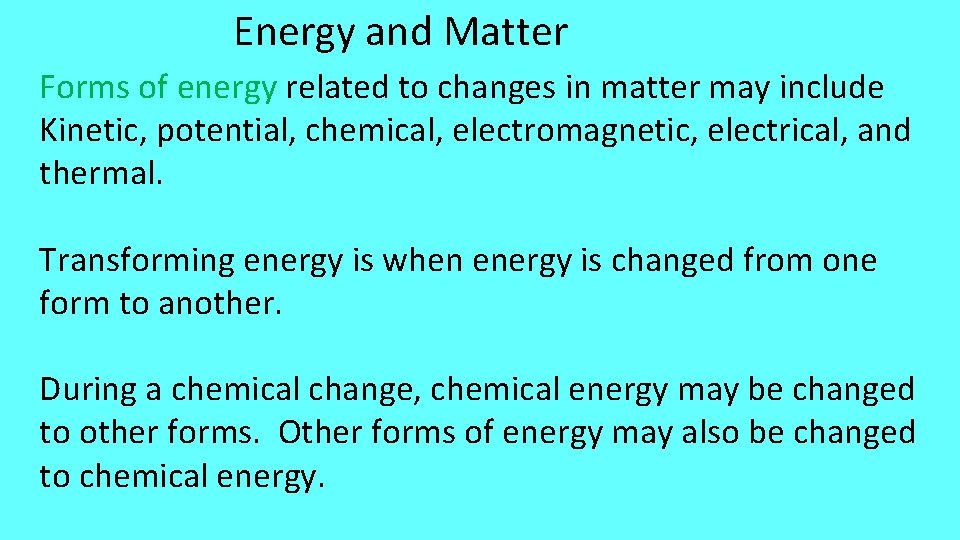 Energy and Matter Forms of energy related to changes in matter may include Kinetic, Energy and Matter Forms of energy related to changes in matter may include Kinetic,
