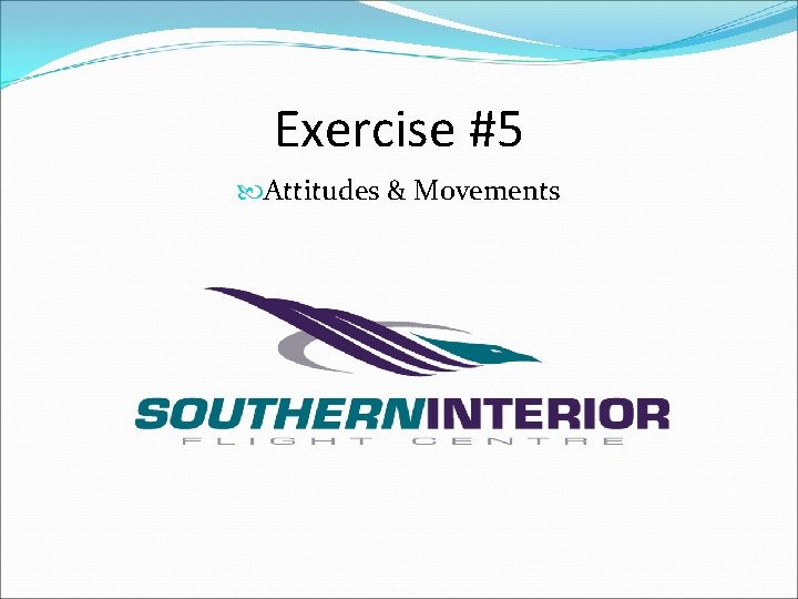 Exercise #5 Attitudes & Movements 