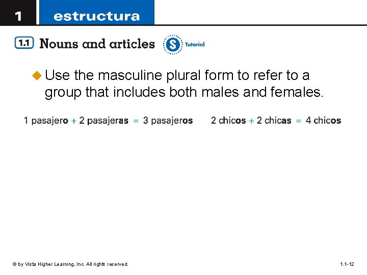 u Use the masculine plural form to refer to a group that includes both
