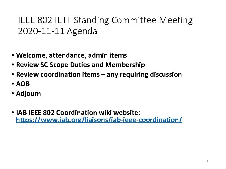 IEEE 802 IETF Standing Committee Meeting 2020 -11 -11 Agenda • Welcome, attendance, admin