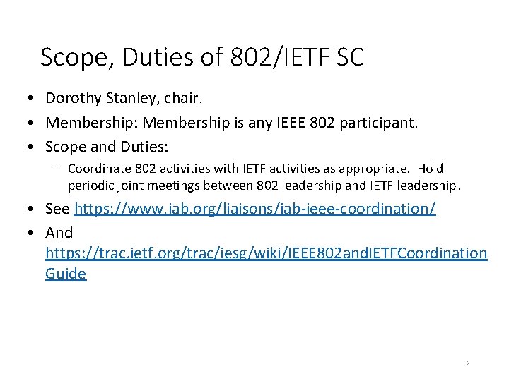 Scope, Duties of 802/IETF SC • Dorothy Stanley, chair. • Membership: Membership is any