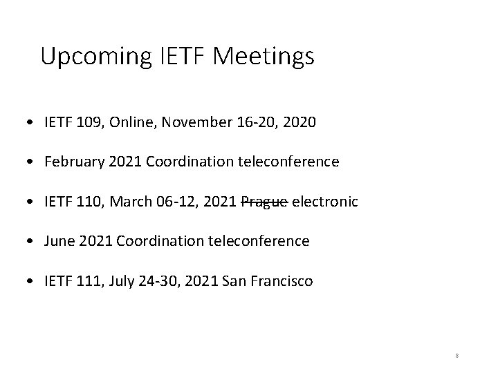 Upcoming IETF Meetings • IETF 109, Online, November 16 -20, 2020 • February 2021