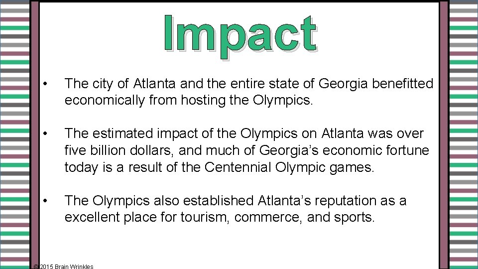 Impact • The city of Atlanta and the entire state of Georgia benefitted economically