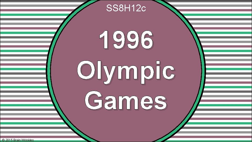 SS 8 H 12 c 1996 Olympic Games © 2015 Brain Wrinkles 