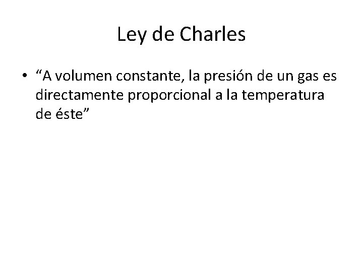 Ley de Charles • “A volumen constante, la presión de un gas es directamente