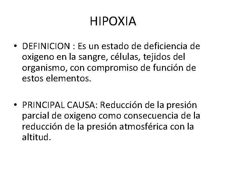 HIPOXIA • DEFINICION : Es un estado de deficiencia de oxigeno en la sangre,