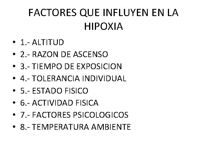 FACTORES QUE INFLUYEN EN LA HIPOXIA • • 1. - ALTITUD 2. - RAZON