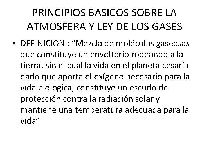 PRINCIPIOS BASICOS SOBRE LA ATMOSFERA Y LEY DE LOS GASES • DEFINICION : “Mezcla