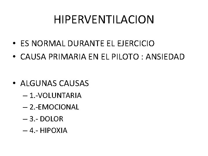 HIPERVENTILACION • ES NORMAL DURANTE EL EJERCICIO • CAUSA PRIMARIA EN EL PILOTO :