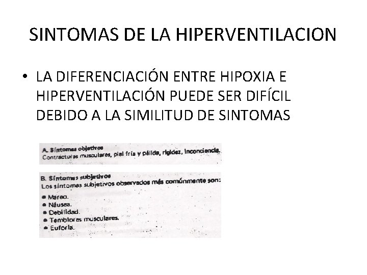 SINTOMAS DE LA HIPERVENTILACION • LA DIFERENCIACIÓN ENTRE HIPOXIA E HIPERVENTILACIÓN PUEDE SER DIFÍCIL