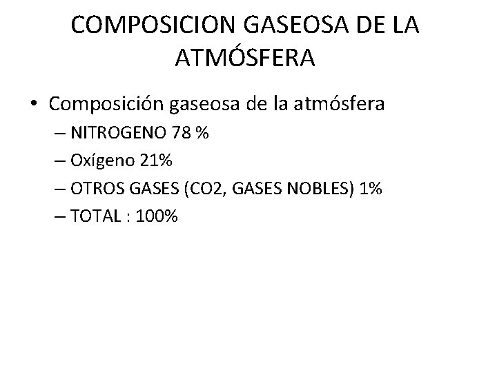 COMPOSICION GASEOSA DE LA ATMÓSFERA • Composición gaseosa de la atmósfera – NITROGENO 78