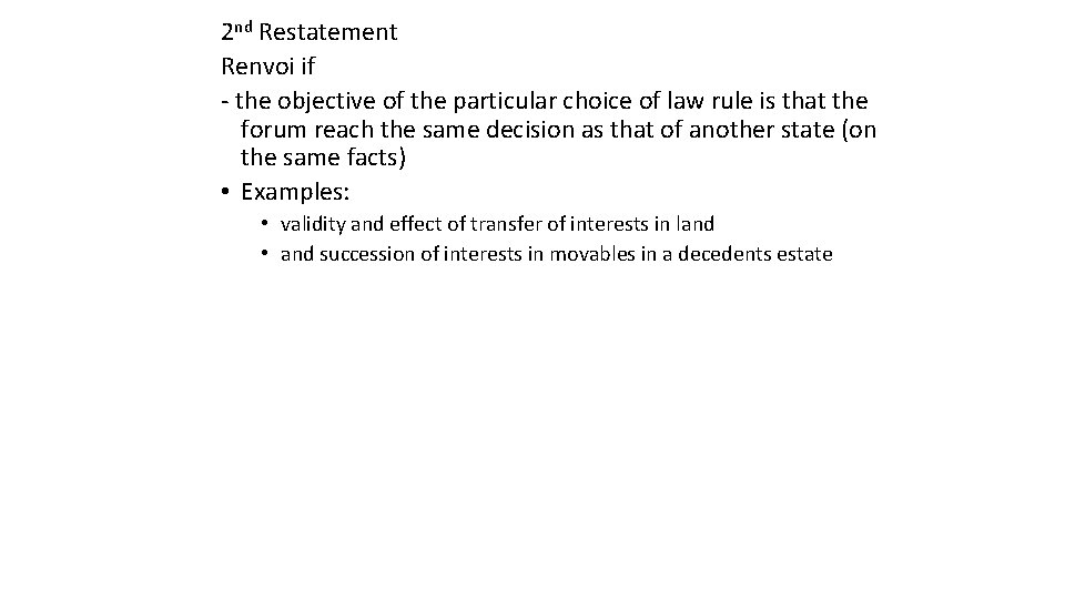 2 nd Restatement Renvoi if - the objective of the particular choice of law