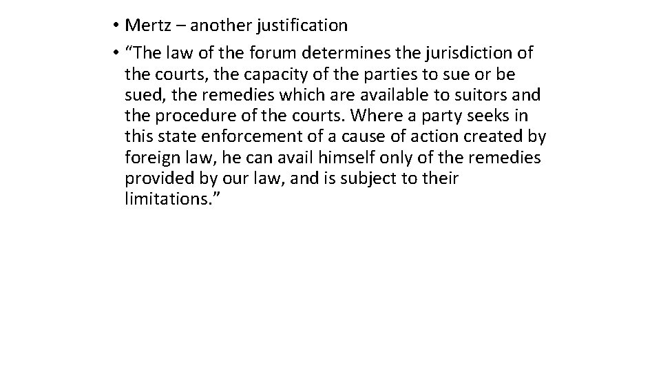  • Mertz – another justification • “The law of the forum determines the