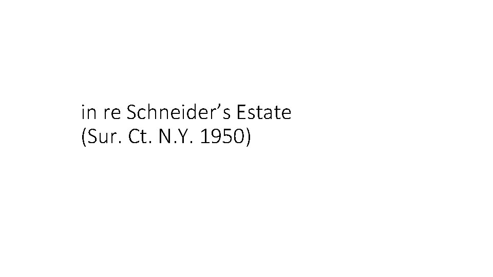 in re Schneider’s Estate (Sur. Ct. N. Y. 1950) 