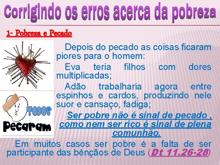 1 - Pobreza e Pecado Depois do pecado as coisas ficaram piores para o