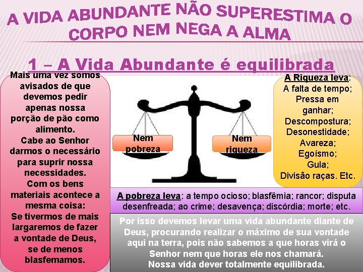 1 – A Vida Abundante é equilibrada Mais uma vez somos avisados de que