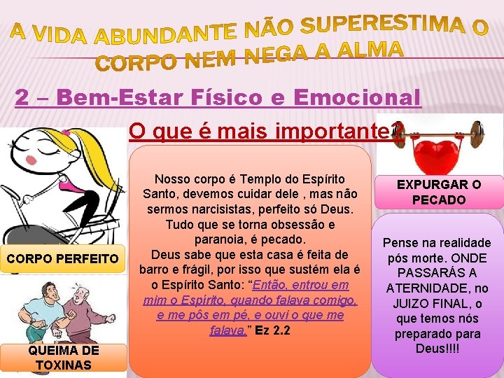 2 – Bem-Estar Físico e Emocional O que é mais importante? CORPO PERFEITO QUEIMA