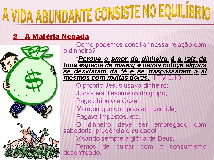 2 – A Matéria Negada Como podemos conciliar nossa relação com o dinheiro? “Porque