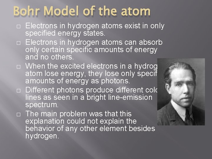 Bohr Model of the atom � � � Electrons in hydrogen atoms exist in