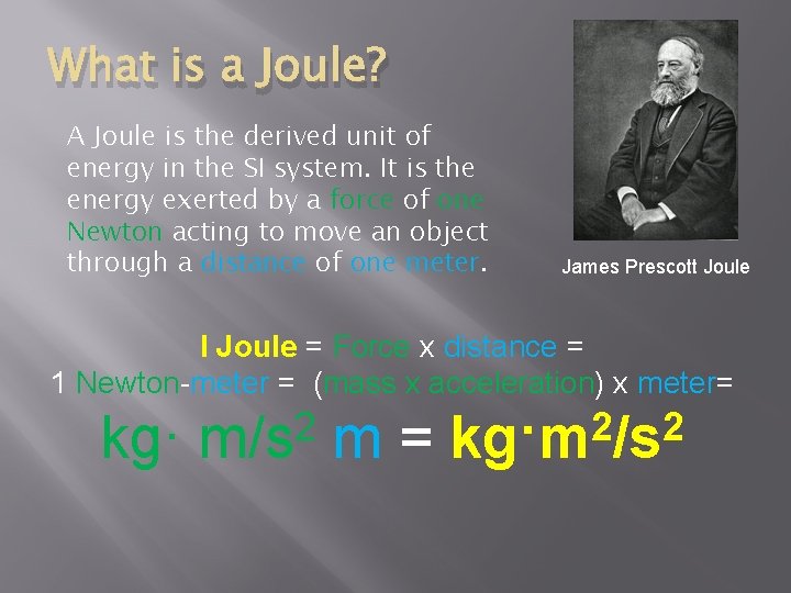 What is a Joule? A Joule is the derived unit of energy in the