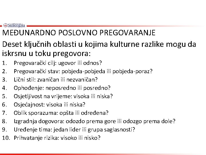 MEĐUNARDNO POSLOVNO PREGOVARANJE Deset ključnih oblasti u kojima kulturne razlike mogu da iskrsnu u