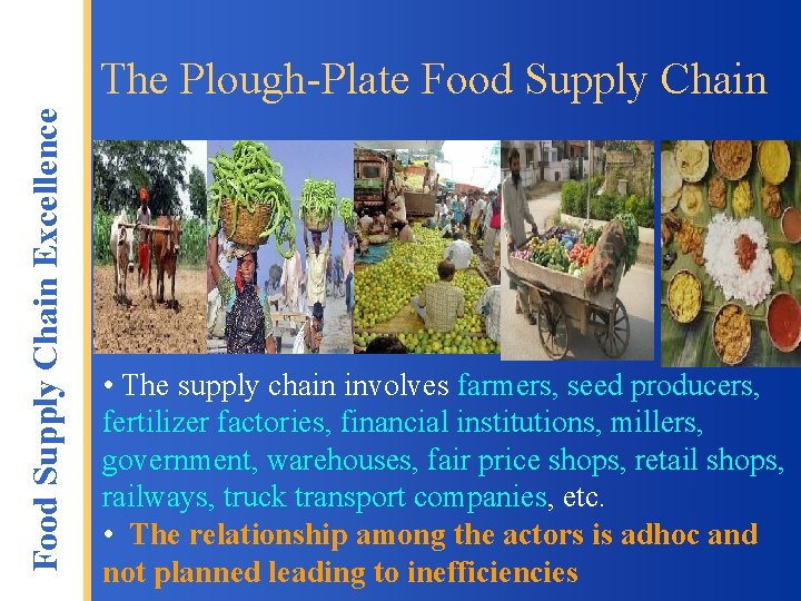 Food Supply Chain Excellence The Plough-Plate Food Supply Chain • The supply chain involves