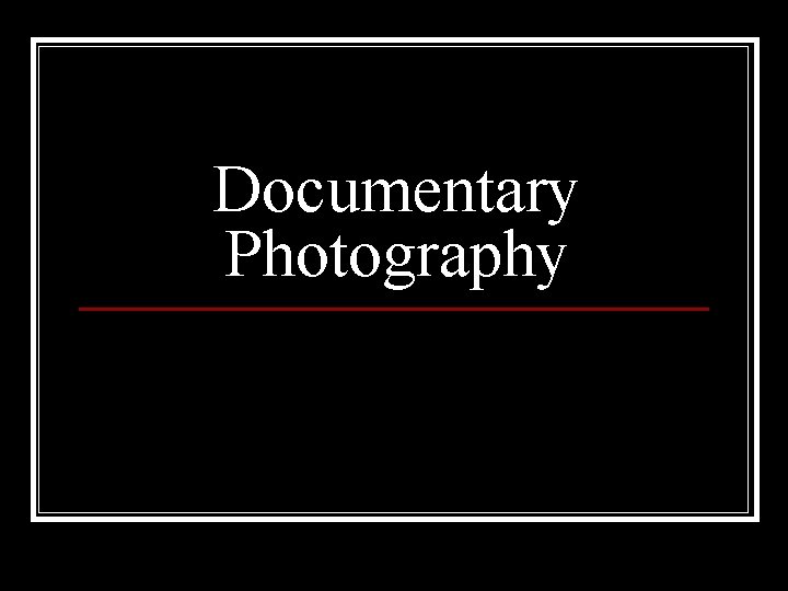 Documentary Photography 