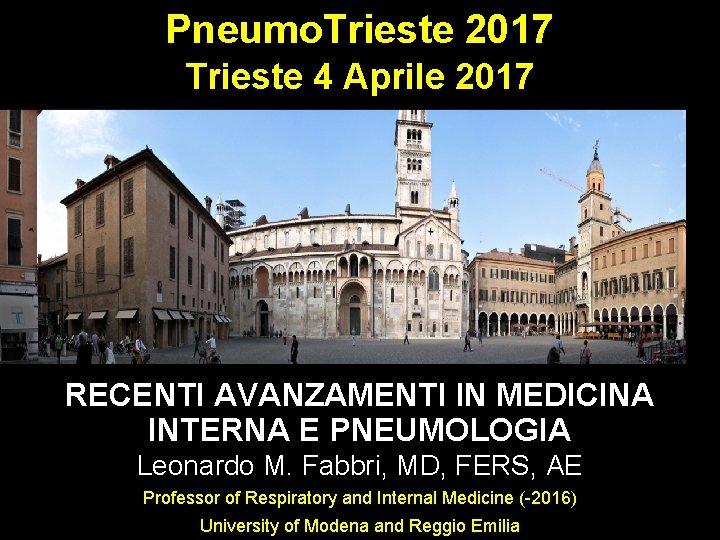 Pneumo. Trieste 2017 Trieste 4 Aprile 2017 RECENTI AVANZAMENTI IN MEDICINA INTERNA E PNEUMOLOGIA