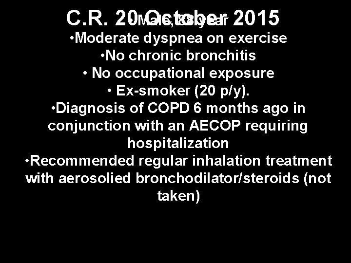 88 year 2015 C. R. 20 • Male, October • Moderate dyspnea on exercise