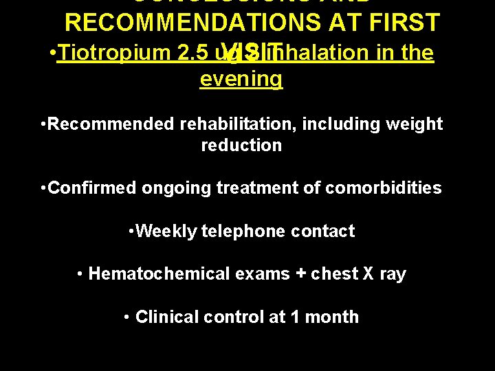 CONCLUSIONS AND RECOMMENDATIONS AT FIRST • Tiotropium 2. 5 ug 2 inhalation in the