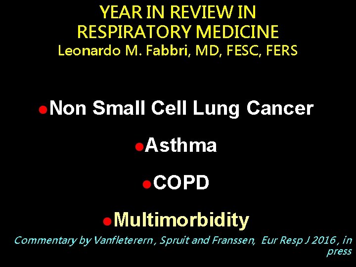 YEAR IN REVIEW IN RESPIRATORY MEDICINE Leonardo M. Fabbri, MD, FESC, FERS l. Non