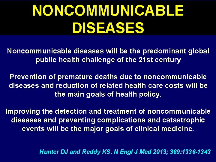 NONCOMMUNICABLE DISEASES Noncommunicable diseases will be the predominant global public health challenge of the