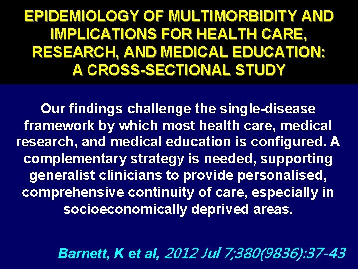 EPIDEMIOLOGY OF MULTIMORBIDITY AND IMPLICATIONS FOR HEALTH CARE, RESEARCH, AND MEDICAL EDUCATION: A CROSS-SECTIONAL