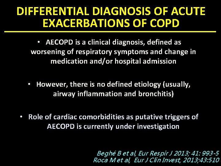 DIFFERENTIAL DIAGNOSIS OF ACUTE EXACERBATIONS OF COPD • AECOPD is a clinical diagnosis, defined