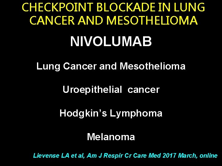 CHECKPOINT BLOCKADE IN LUNG CANCER AND MESOTHELIOMA NIVOLUMAB Lung Cancer and Mesothelioma Uroepithelial cancer