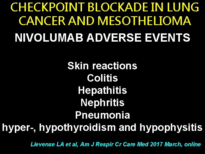 CHECKPOINT BLOCKADE IN LUNG CANCER AND MESOTHELIOMA NIVOLUMAB ADVERSE EVENTS Skin reactions Colitis Hepathitis