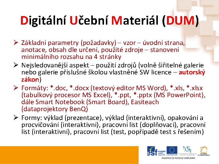 Digitální Učební Materiál (DUM) Ø Základní parametry (požadavky) – vzor – úvodní strana, anotace,