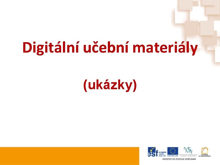 Digitální učební materiály (ukázky) Digitální učební materiály (ukázky)