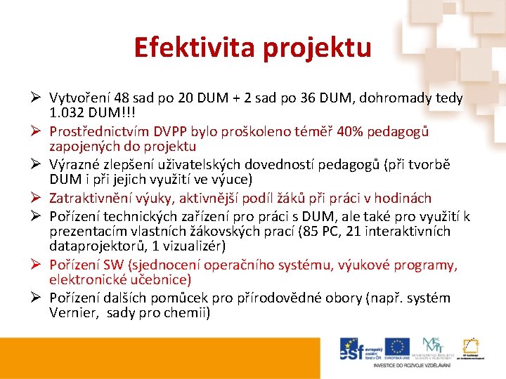 Efektivita projektu Ø Vytvoření 48 sad po 20 DUM + 2 sad po 36