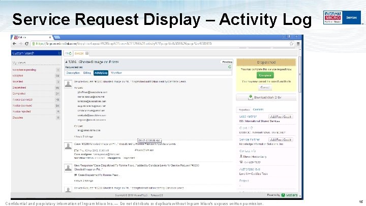 Service Request Display – Activity Log Confidential and proprietary information of Ingram Micro Inc. Service Request Display – Activity Log Confidential and proprietary information of Ingram Micro Inc.